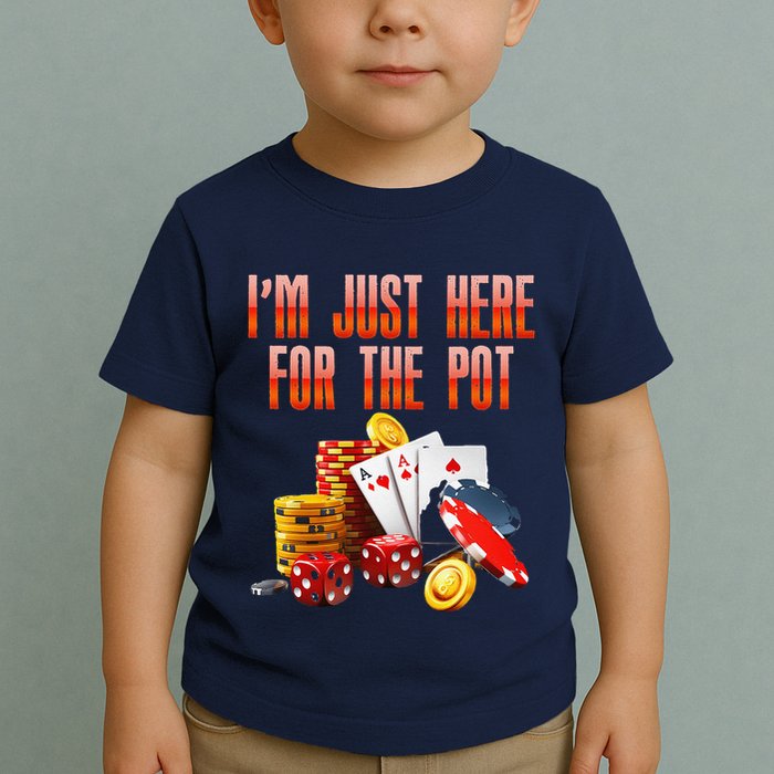 Poker Player IM Just Here For The Pot Funny Texas Holdem Toddler T-Shirt