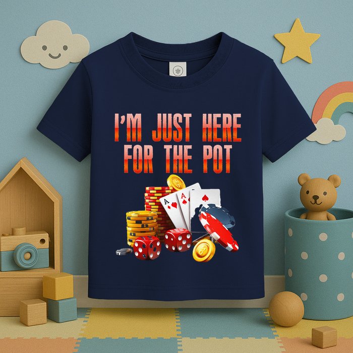 Poker Player IM Just Here For The Pot Funny Texas Holdem Toddler T-Shirt