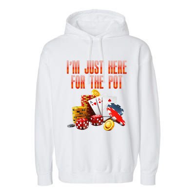 Poker Player IM Just Here For The Pot Funny Texas Holdem Garment-Dyed Fleece Hoodie