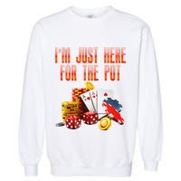 Poker Player IM Just Here For The Pot Funny Texas Holdem Garment-Dyed Sweatshirt