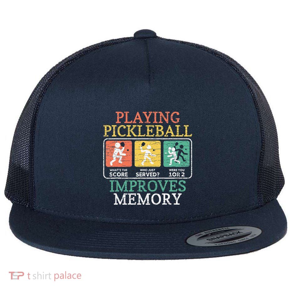 Playing Pickleball Improves Memory Pickleball Flat Bill Trucker Hat