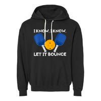 PicklBall Paddle I Know Let It Bounce Garment-Dyed Fleece Hoodie