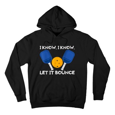 PicklBall Paddle I Know Let It Bounce Hoodie