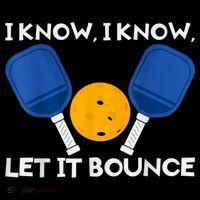 PicklBall Paddle I Know Let It Bounce Hoodie