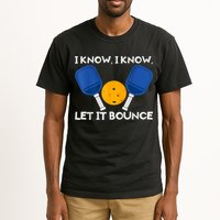 PicklBall Paddle I Know Let It Bounce Tall T-Shirt