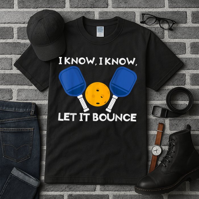 PicklBall Paddle I Know Let It Bounce Tall T-Shirt