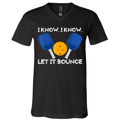 PicklBall Paddle I Know Let It Bounce V-Neck T-Shirt