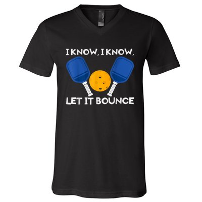 PicklBall Paddle I Know Let It Bounce V-Neck T-Shirt