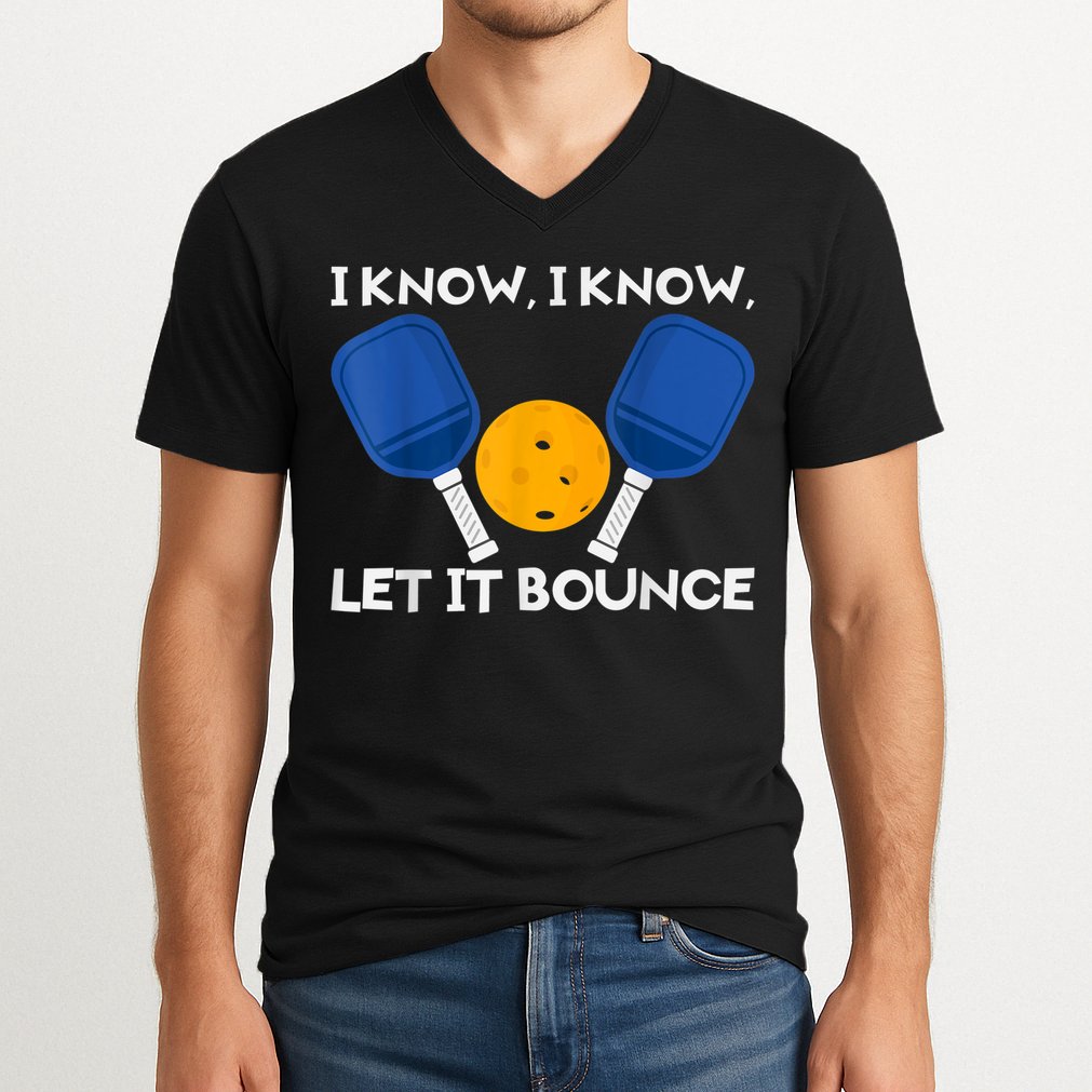 PicklBall Paddle I Know Let It Bounce V-Neck T-Shirt