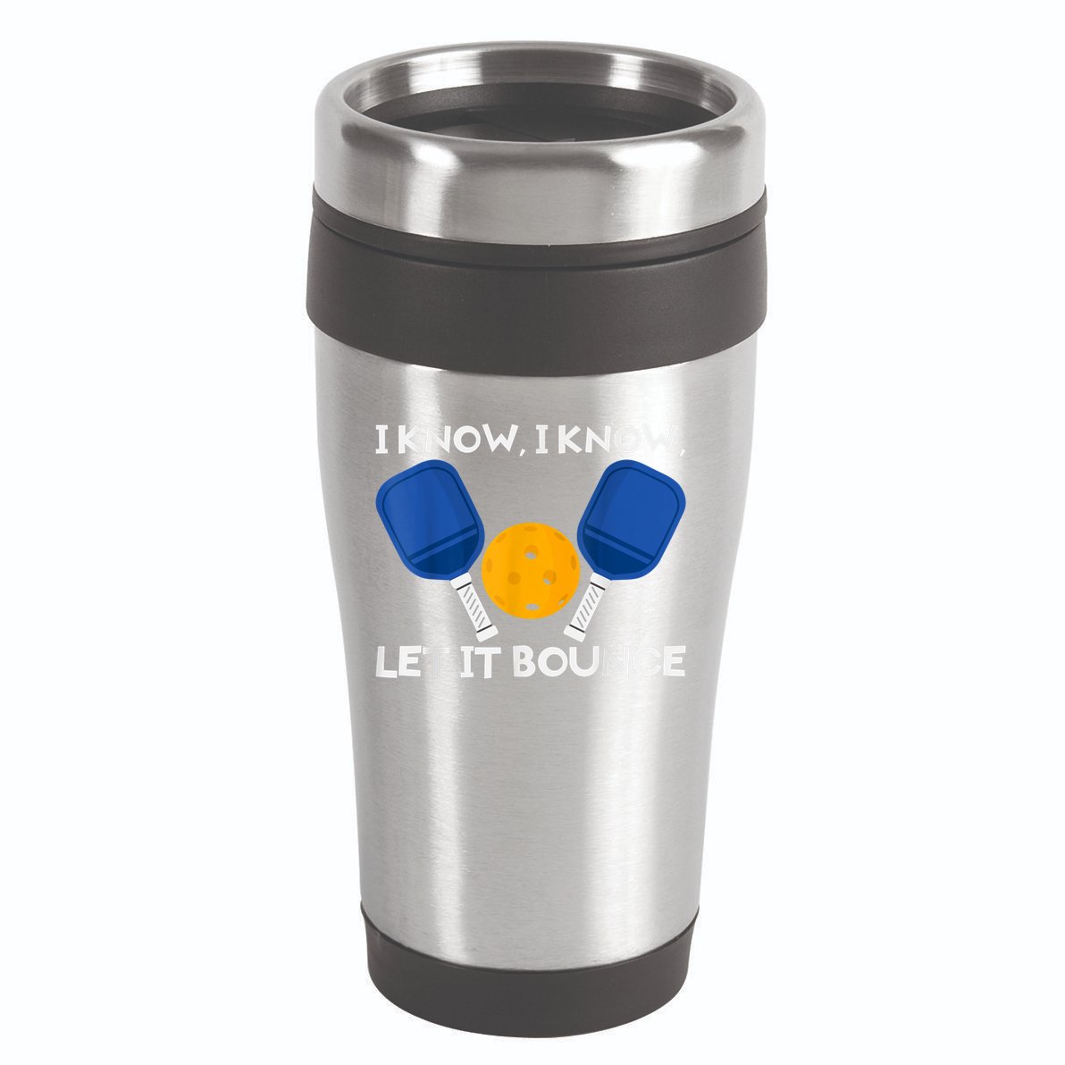 PicklBall Paddle I Know Let It Bounce 16oz Travel Tumbler
