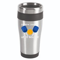 PicklBall Paddle I Know Let It Bounce 16oz Travel Tumbler