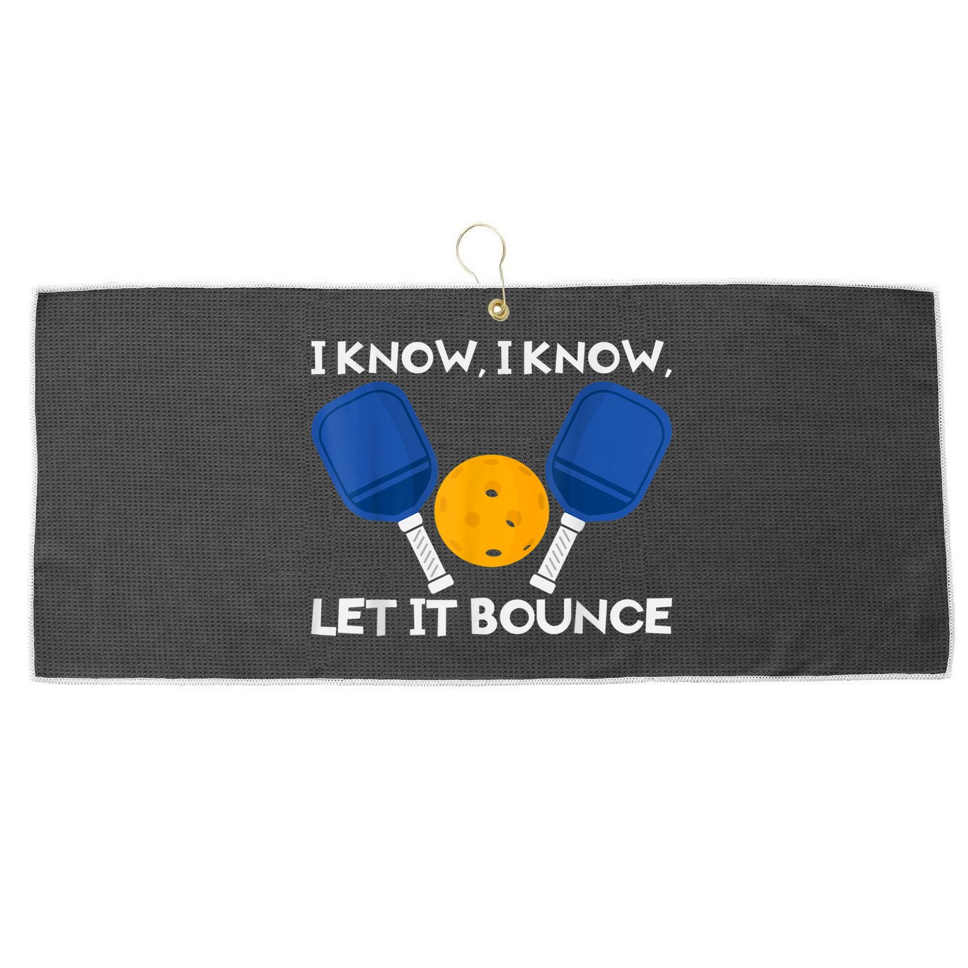 PicklBall Paddle I Know Let It Bounce Large Microfiber Waffle Golf Towel