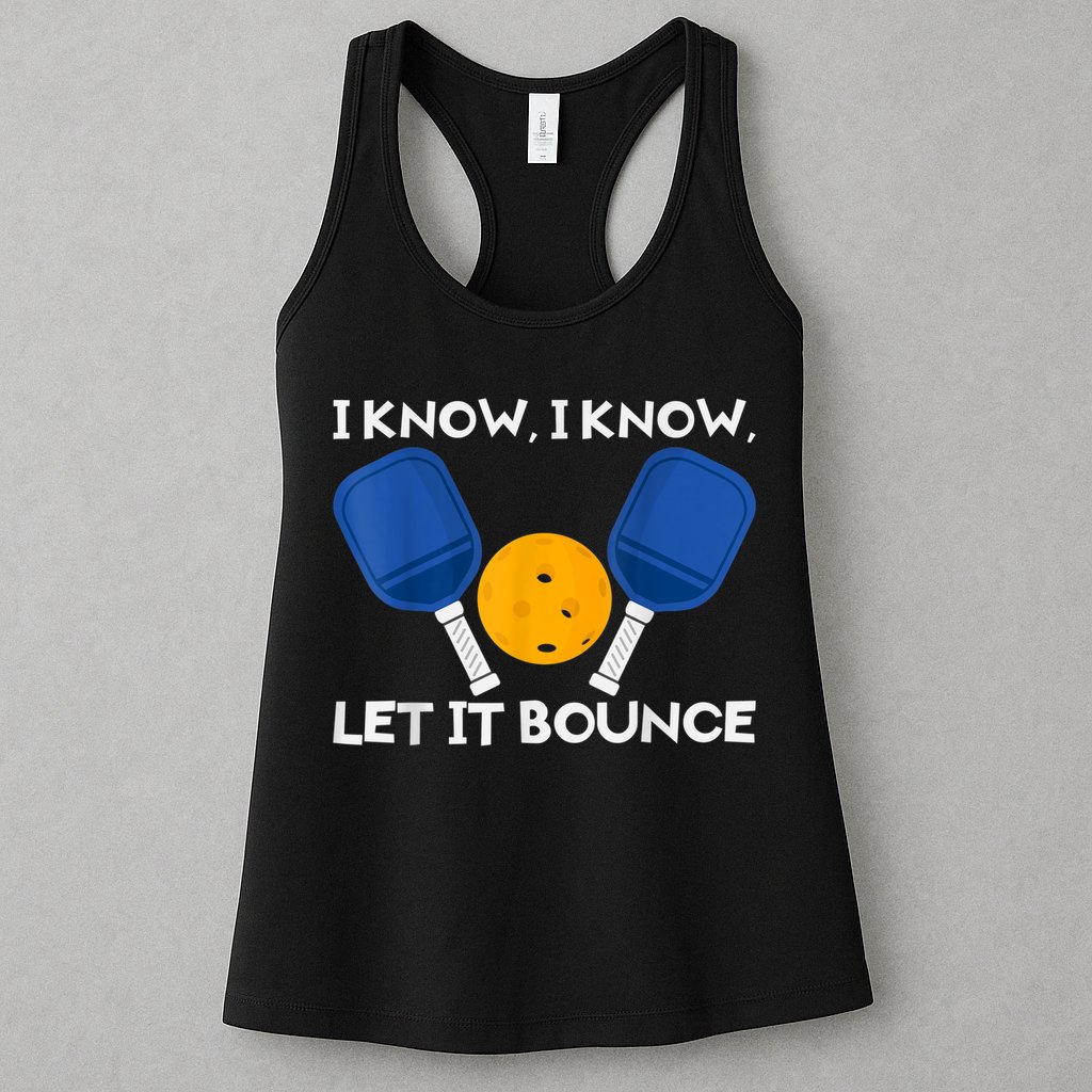 PicklBall Paddle I Know Let It Bounce Womens Tank Top