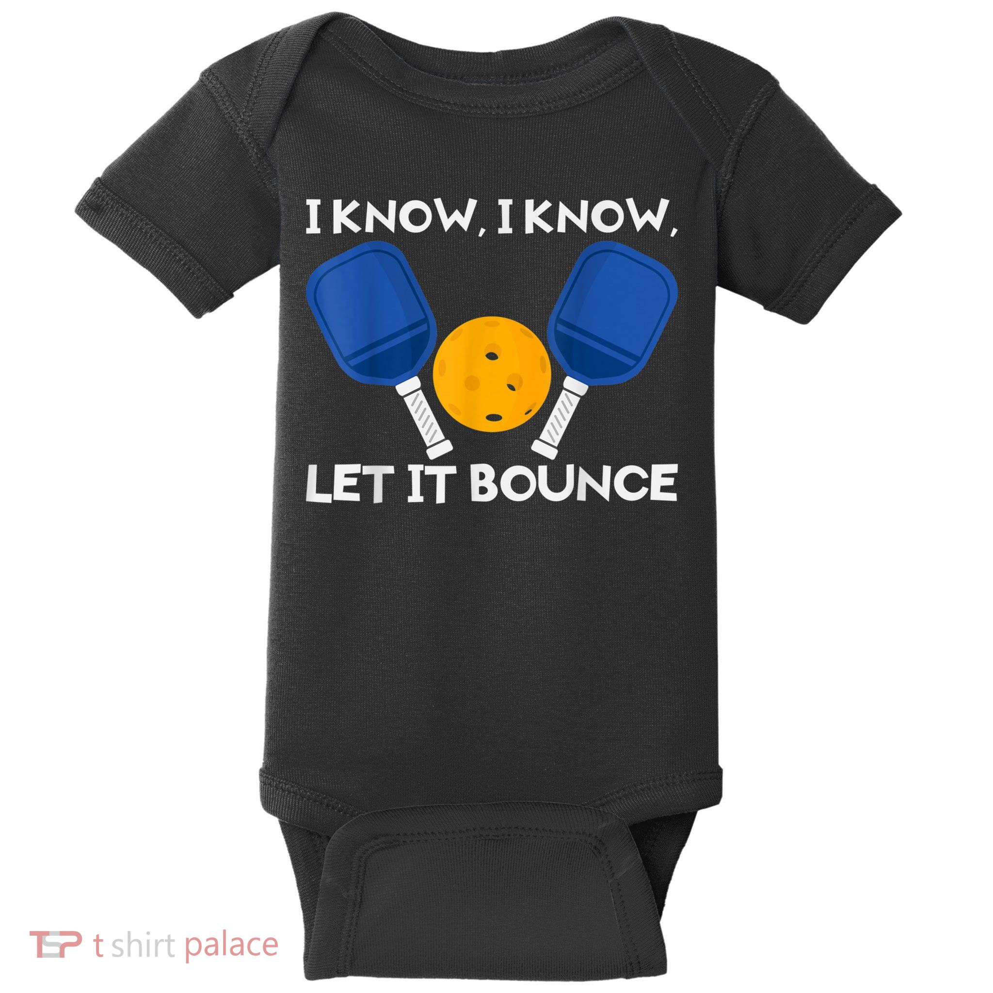 PicklBall Paddle I Know Let It Bounce Baby Bodysuit
