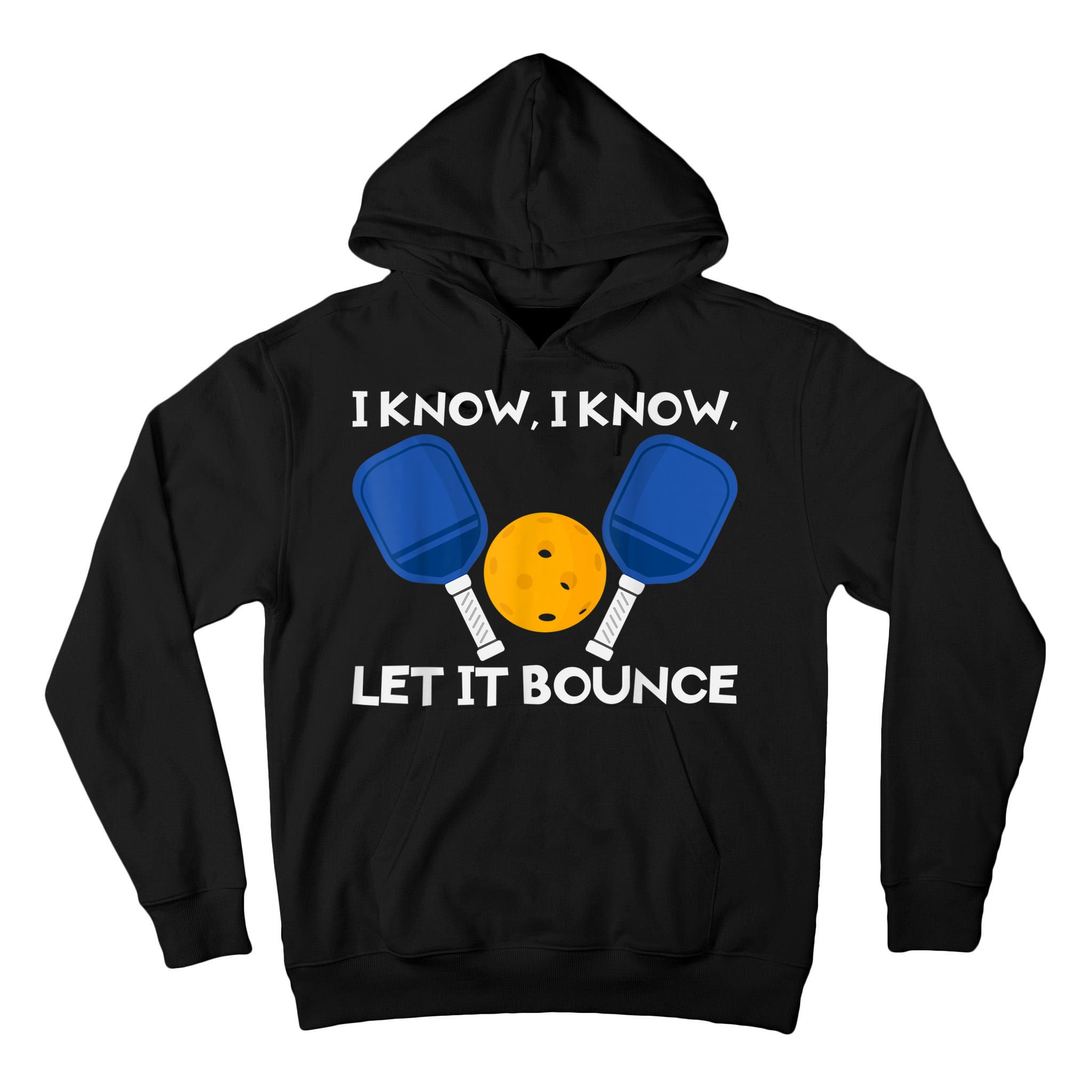 PicklBall Paddle I Know Let It Bounce Tall Hoodie