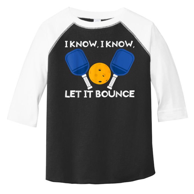 PicklBall Paddle I Know Let It Bounce Toddler Fine Jersey T-Shirt