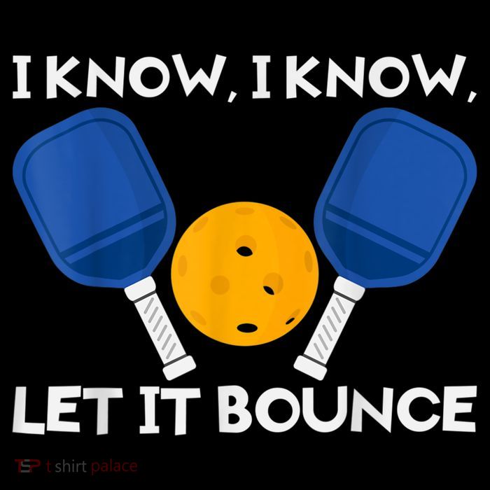 PicklBall Paddle I Know Let It Bounce Womens T-Shirt