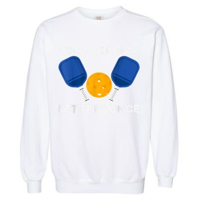 PicklBall Paddle I Know Let It Bounce Garment-Dyed Sweatshirt
