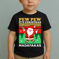 Pew Pew Its Christmas Mudafakas Funny Santa With Guns Game Toddler T-Shirt