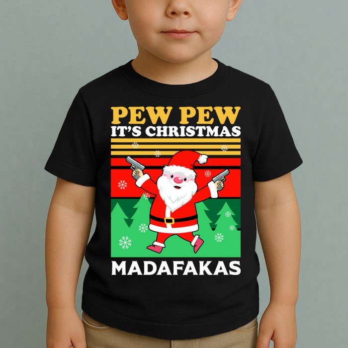 Pew Pew Its Christmas Mudafakas Funny Santa With Guns Game Toddler T-Shirt