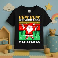 Pew Pew Its Christmas Mudafakas Funny Santa With Guns Game Toddler T-Shirt
