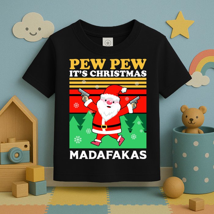 Pew Pew Its Christmas Mudafakas Funny Santa With Guns Game Toddler T-Shirt