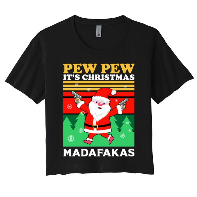 Pew Pew Its Christmas Mudafakas Funny Santa With Guns Game Crop Top