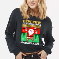 Pew Pew Its Christmas Mudafakas Funny Santa With Guns Game Cropped Pullover Crew