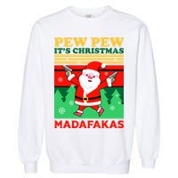 Pew Pew Its Christmas Mudafakas Funny Santa With Guns Game Garment-Dyed Sweatshirt