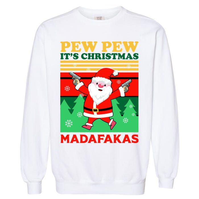 Pew Pew Its Christmas Mudafakas Funny Santa With Guns Game Garment-Dyed Sweatshirt