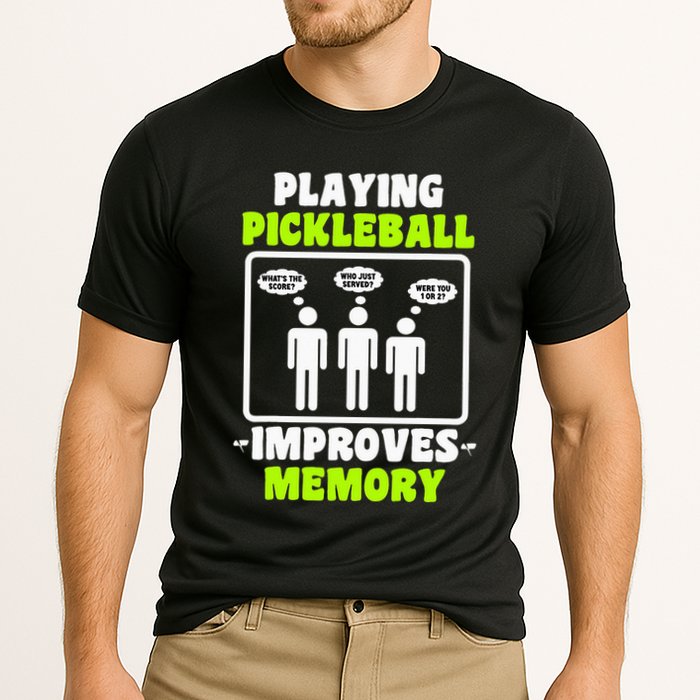 Playing Pickleball Improves Memory Dink Player Performance Shirt