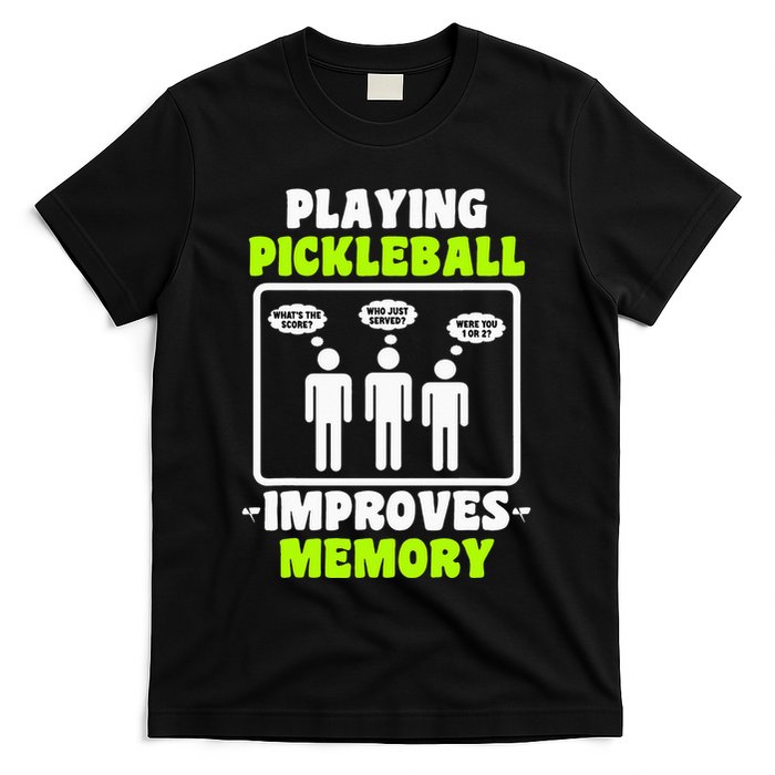 Playing Pickleball Improves Memory Dink Player T-Shirt