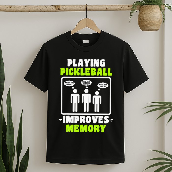Playing Pickleball Improves Memory Dink Player T-Shirt