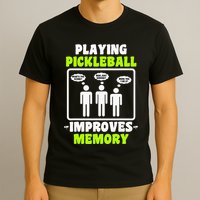 Playing Pickleball Improves Memory Dink Player T-Shirt