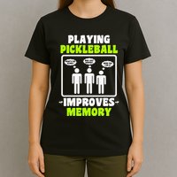 Playing Pickleball Improves Memory Dink Player T-Shirt