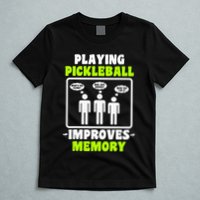Playing Pickleball Improves Memory Dink Player T-Shirt