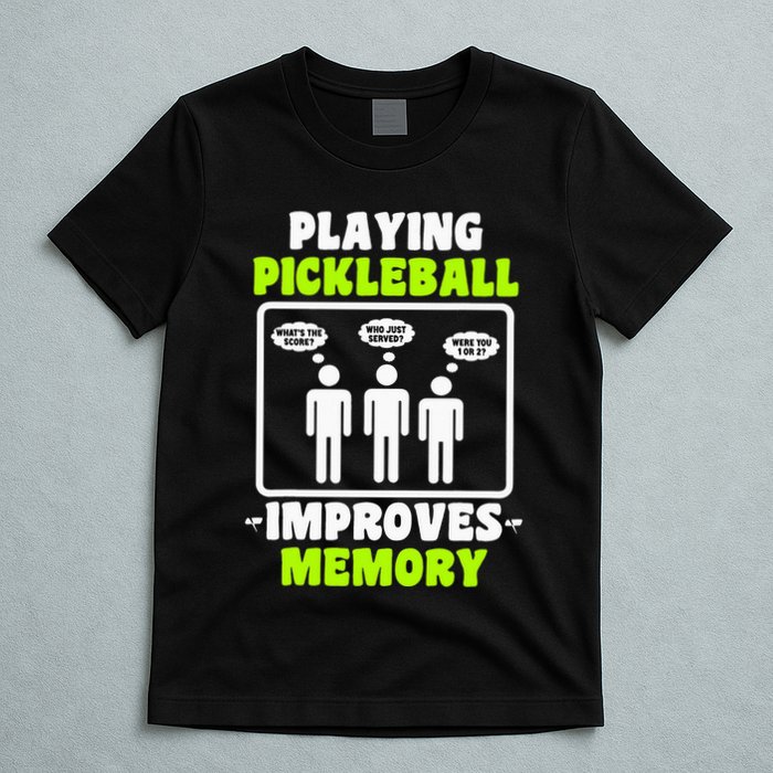 Playing Pickleball Improves Memory Dink Player T-Shirt