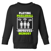 Playing Pickleball Improves Memory Dink Player Toddler Sweatshirt