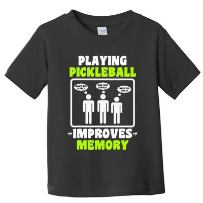 Playing Pickleball Improves Memory Dink Player Toddler T-Shirt