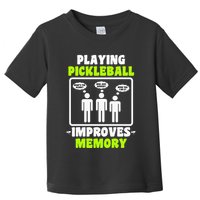 Playing Pickleball Improves Memory Dink Player Toddler T-Shirt