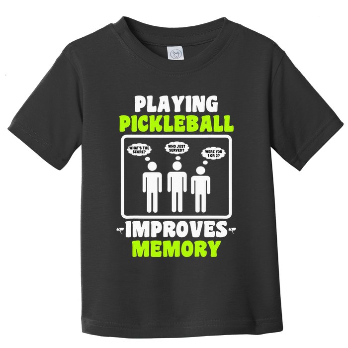 Playing Pickleball Improves Memory Dink Player Toddler T-Shirt