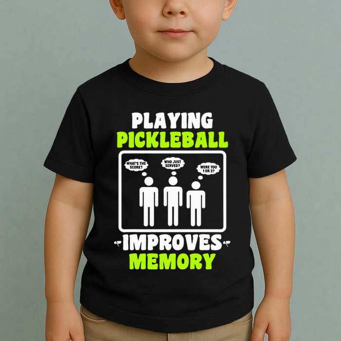Playing Pickleball Improves Memory Dink Player Toddler T-Shirt