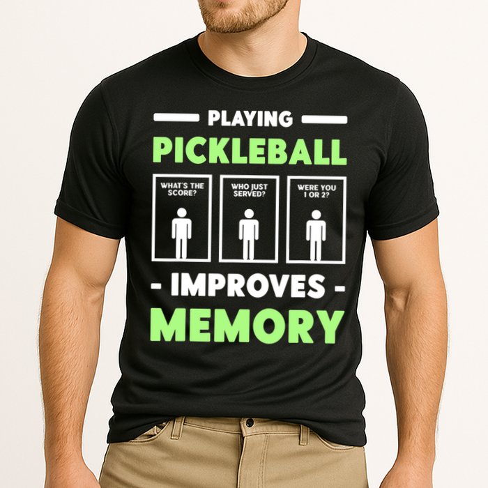 Playing Pickleball Improves Memory Dink Player TShirt Performance Shirt