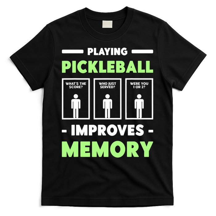 Playing Pickleball Improves Memory Dink Player TShirt T-Shirt