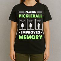 Playing Pickleball Improves Memory Dink Player TShirt T-Shirt