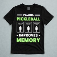 Playing Pickleball Improves Memory Dink Player TShirt T-Shirt