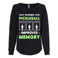 Playing Pickleball Improves Memory Dink Player TShirt Womens California Wash Sweatshirt