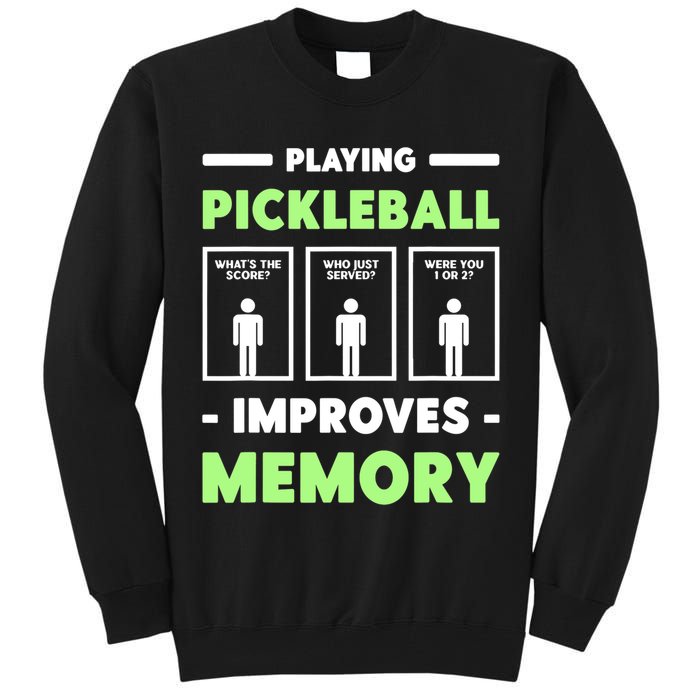 Playing Pickleball Improves Memory Dink Player TShirt Tall Sweatshirt