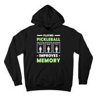 Playing Pickleball Improves Memory Dink Player TShirt Tall Hoodie