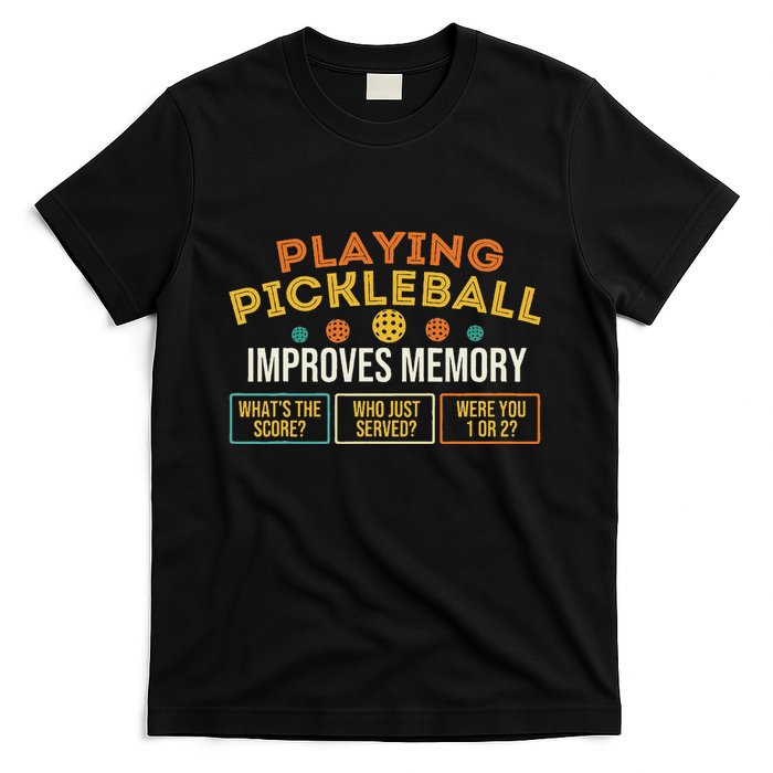 Playing Pickleball Improves Memory Pickleballers T-Shirt